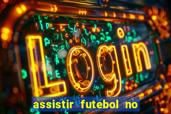 assistir futebol no premiere gratis